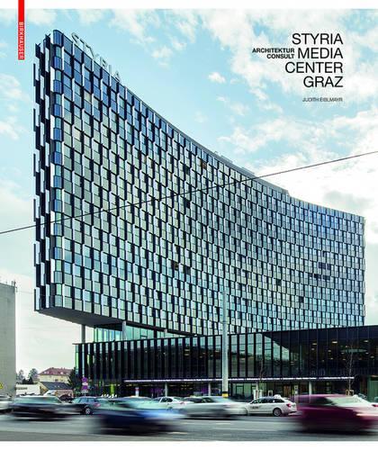 Бумажная книга «Styria Media Center Graz: ArchitekturConsult», авторов Джудит Айбльмайр, Маркус Майр, Вальтер Титц - фото №1