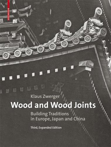 Паперова книга «Wood and Wood Joints: Building Traditions of Europe, Japan and China», автор Клаус Цвергер - фото №1