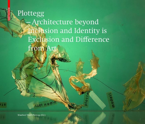 Бумажная книга «Plottegg – Architecture Beyond Inclusion and Identity is Exclusion and Difference from Art: The Work of Manfred Wolff-Plottegg», автор Манфред Вольф-Плоттегг - фото №1