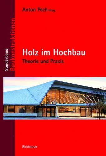 Бумажная книга «Holz im Hochbau: Theorie und Praxis», авторов Александр Пассер, Антон Питч, Бернд Хёфферль, Карлхайнц Холлински, Мартин Айххольцер, Мартин Тейбингер, Маттиас Дубек, Ричард Вошиц - фото №1