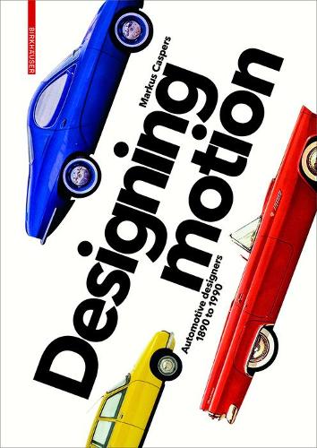 Бумажная книга «Designing Motion: Automotive Designers 1890 to 1990», автор Маркус Касперс - фото №1
