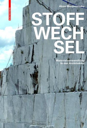 Бумажная книга «Stoffwechsel: Materialverwandlung in der Architektur», автор Акос Мораванский - фото №1
