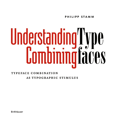 Паперова книга «Understanding – Combining Typefaces: Typeface combination as a stimulus in typography», автор Філіпп Штамм - фото №1