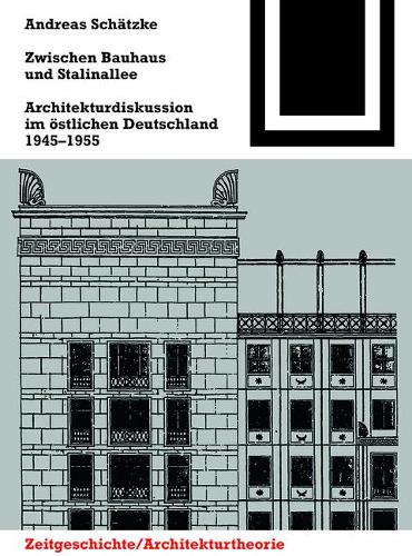 Бумажная книга «Zwischen Bauhaus und Stalinallee: Architekturdiskussion im östlichen Deutschland, 1945 – 1955», автор Андреас Шетцке - фото №1