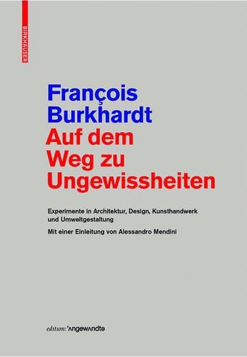 Бумажная книга «Auf dem Weg zu Ungewissheiten: Experimente in Architektur, Design, Kunsthandwerk und Umweltgestaltung Mit einer Einleitung von Alessandro Mendini», автор Франсуа Буркхардт - фото №1