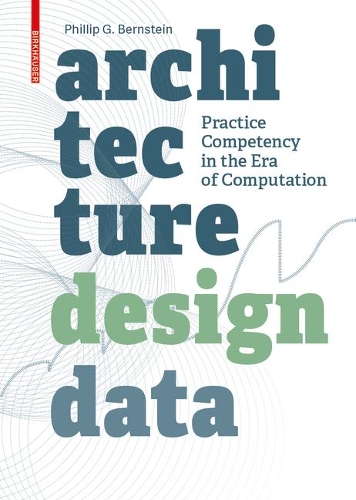 Паперова книга «Architecture | Design | Data: Practice Competency in the Era of Computation», автор Філіп Бернштейн - фото №1