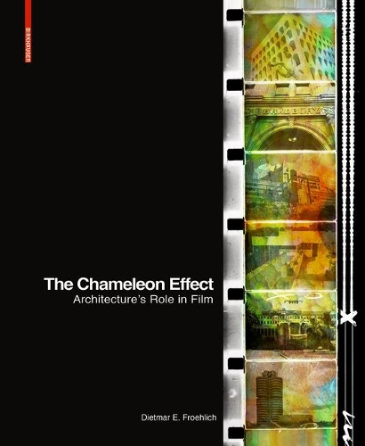 Бумажная книга «The Chameleon Effect: Architecture's Role in Film», автор Дитмар Фройлих - фото №1
