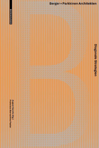 Бумажная книга «Diagonale Strategien: Berger+Parkkinen Architekten», автор Франциско Баррачина Пастор - фото №1