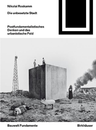 Бумажная книга «Die unbesetzte Stadt: Postfundamentalistisches Denken und das urbanistische Feld», автор Николай Роскамм - фото №1