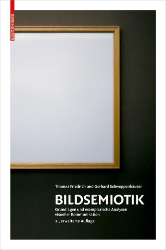 Бумажная книга «Bildsemiotik: Grundlagen und exemplarische Analysen visueller Kommunikation», авторов Герхард Швеппенхойзер, Томас Фридрих - фото №1