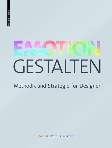 Паперова книга «Emotion gestalten: Methodik und Strategie für Designer», авторів Марейка Рот, Олівер Сайз - фото №1