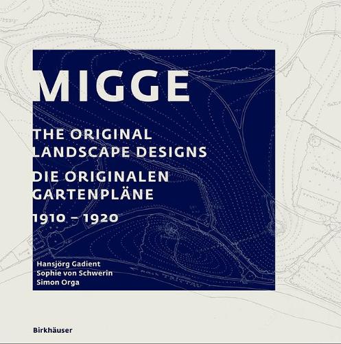 Паперова книга «Migge: The Original Landscape Designs Die originalen Gartenpläne 1910-1920», авторів Гансйорг Ґадієнт, Саймон Орґа, Софі фон Шверін - фото №1