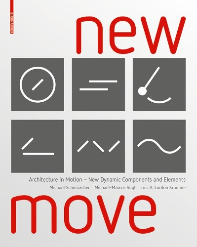 Бумажная книга «New MOVE: Architecture in Motion - New Dynamic Components and Elements», авторов Луис Артуро Кордон Крумме, Михаэль Шумахер, Майкл Маркус Фогт - фото №1
