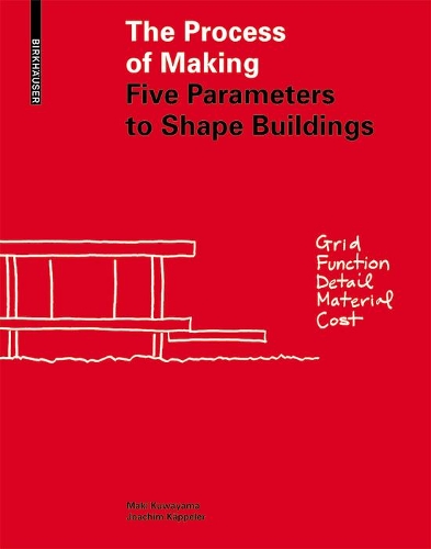 Паперова книга «The Process of Making: Five Parameters to Shape Buildings», авторів Йоахім Кеппелер, Макі Куваяма - фото №1