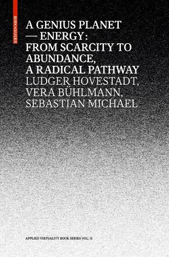 Бумажная книга «A Genius Planet: Energy: From Scarcity to Abundance – a Radical Pathway», авторов Людгер Ховештадт, Себастьян Майкл, Вера Бюльман - фото №1