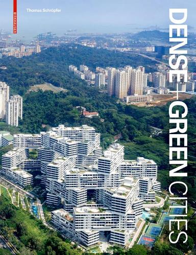 Паперова книга «Dense + Green Cities: Architecture as Urban Ecosystem», автор Томас Шрепфер - фото №1