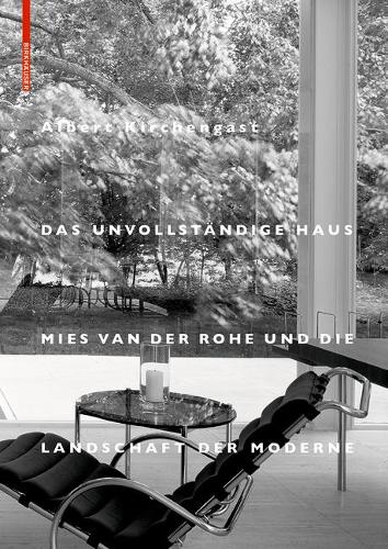 Бумажная книга «Das unvollständige Haus: Mies van der Rohe und die Landschaft», автор Альберт Кирхенгаст - фото №1