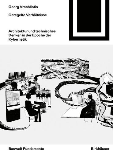 Бумажная книга «Geregelte Verhältnisse: Architektur und technisches Denken in der Epoche der Kybernetik», автор Георг Врахлиотис - фото №1
