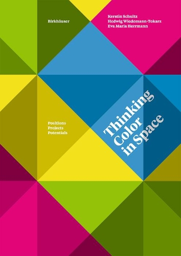 Бумажная книга «Thinking Color in Space: Positions, Projects, Potentials», авторов Ева Мария Херрманн, Хедвиг Видеманн-Токарц, Керстин Шульц - фото №1