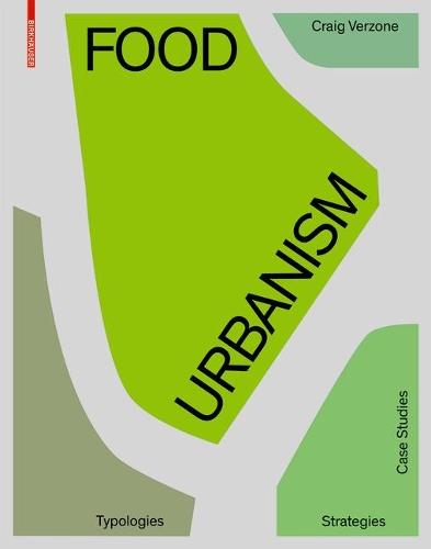 Бумажная книга «Food Urbanism: Typologies, Strategies, Case Studies», авторов Крейг Верзон, Кристина Вудс - фото №1