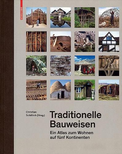 Бумажная книга «Traditionelle Bauweisen: Ein Atlas zum Wohnen auf fünf Kontinenten», автор Кристиан Шиттих - фото №1