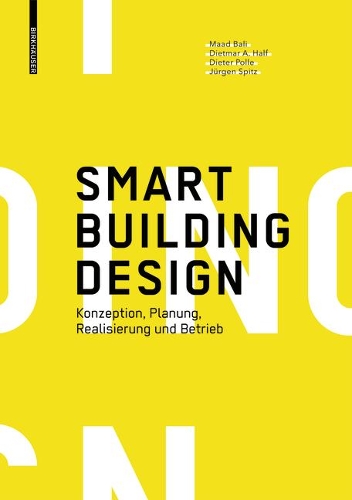 Паперова книга «Smart Building Design: Konzeption, Planung, Realisierung und Betrieb», авторів Дітер Полле, Дітмар А. Халф, Юрґен Шпіц, Маад Балі - фото №1