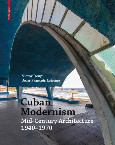 Бумажная книга «Cuban Modernism: Mid-Century Architecture 1940–1970», авторов Жан-Франсуа Лежен, Виктор Деупи - фото №1