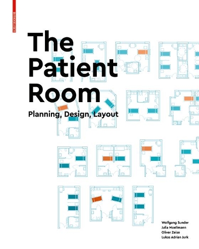 Паперова книга «The Patient Room: Planning, Design, Layout», авторів Джулія Меллманн, Лукас Адріан Юрк, Олівер Зайзе, Вольфганг Зундер - фото №1