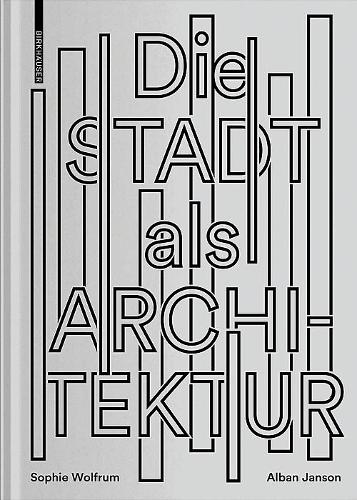 Паперова книга «Die Stadt als Architektur», авторів Альбан Янсон, Софі Вольфрум - фото №1