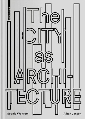 Паперова книга «The City as Architecture», авторів Альбан Янсон, Софі Вольфрум - фото №1