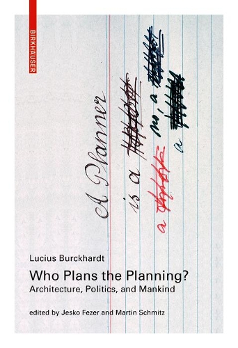 Бумажная книга «Who Plans the Planning?: Architecture, Politics, and Mankind», автор Люциус Буркхардт - фото №1
