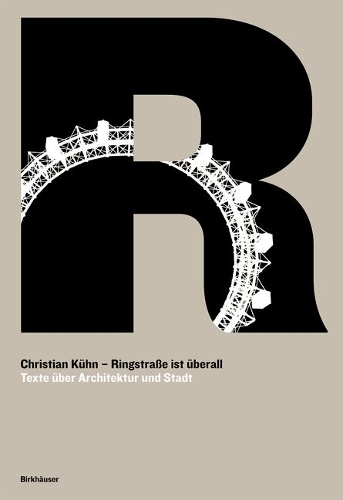 Бумажная книга «Ringstraße ist überall: Texte über Architektur und Stadt», автор Кристиан Кюн - фото №1