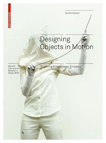 Паперова книга «Designing Objects in Motion: Exploring Kinaesthetic Empathy», автор Кеншо Мійоші - фото №1