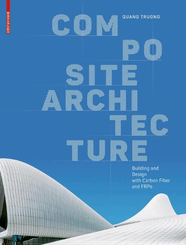 Бумажная книга «Composite Architecture: Building and Design with Carbon Fiber and FRPs», автор Куанг Чыонг - фото №1
