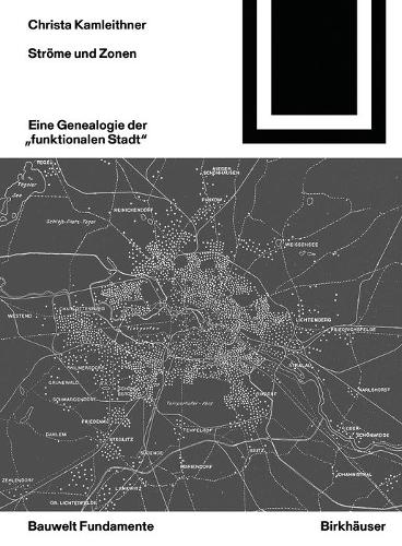 Бумажная книга «Ströme und Zonen: Eine Genealogie der "funktionalen Stadt"», автор Криста Камлейтнер - фото №1