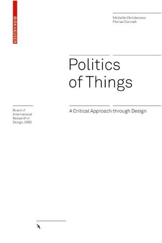 Бумажная книга «Politics of Things: A Critical Approach Through Design», авторов Флориан Конради, Мишель Кристенсен - фото №1