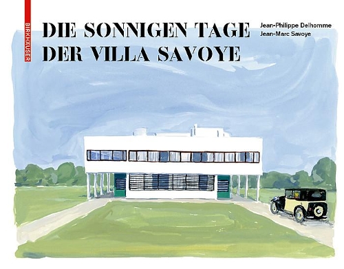 Паперова книга «Die sonnigen Tage der Villa Savoye», авторів Жан-Марк Савойський, Жан-Філіп Дельом - фото №1