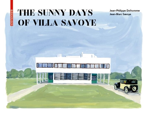 Бумажная книга «The Sunny Days of Villa Savoye», авторов Жан-Марк Савойя, Жан-Филипп Дельомм - фото №1