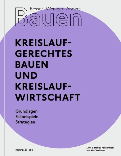 Бумажная книга «Besser - Weniger - Anders Bauen: Kreislaufgerechtes Bauen und Kreislaufwirtschaft: Grundlagen - Fallbeispiele - Strategien», авторов Дирк Э. Хебель, Феликс Хейзель - фото №1