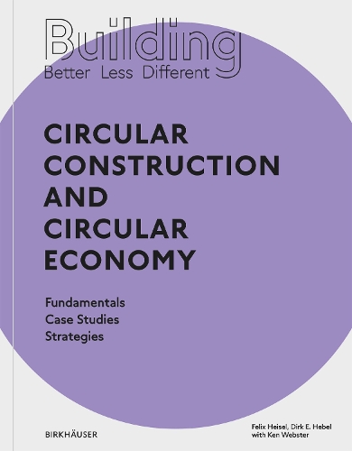 Бумажная книга «Building Better - Less - Different: Circular Construction and Circular Economy: Fundamentals, Case Studies, Strategies», авторов Дирк Э. Хебель, Феликс Хейзель - фото №1