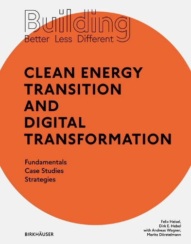 Бумажная книга «Building Better - Less - Different: Clean Energy Transition and Digital Transformation: Fundamentals - Case Studies - Strategies», авторов Дирк Э. Хебель, Феликс Хейзель - фото №1