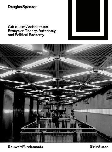 Бумажная книга «Critique of Architecture: Essays on Theory, Autonomy, and Political Economy», автор Дуглас Спенсер - фото №1