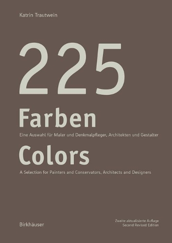 Бумажная книга «225 Farben / 225 Colors: Eine Auswahl für Maler und Denkmalpfleger, Architekten und Gestalter / A Selection for Painters and Conservators, Architects and Designers», автор Катрин Траутвайн - фото №1