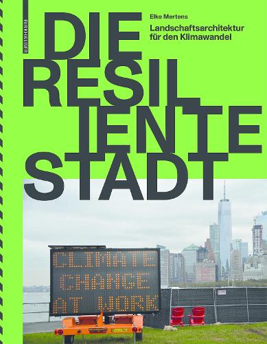 Паперова книга «Die resiliente Stadt – Landschaftsarchitektur für den Klimawandel», автор Ельке Мертенс - фото №1