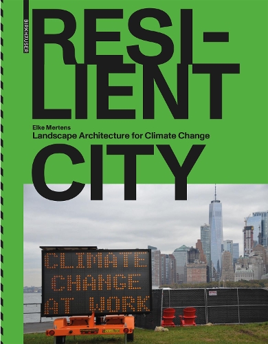 Бумажная книга «Resilient City: Landscape Architecture for Climate Change», автор Эльке Мертенс - фото №1
