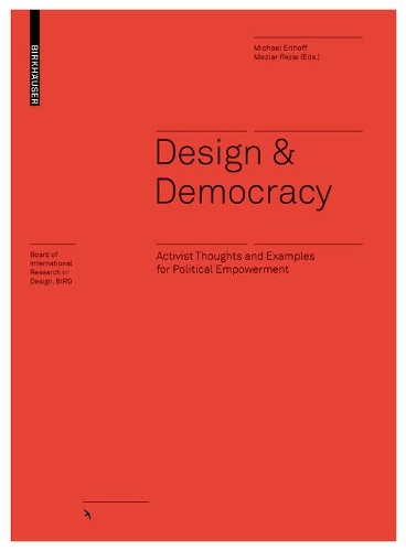 Бумажная книга «Design & Democracy: Activist Thoughts and Examples for Political Empowerment», авторов Мазяр Резаи, Майкл Эрлхофф - фото №1