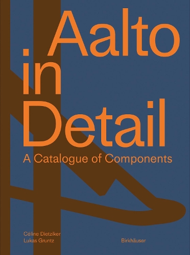 Бумажная книга «Aalto in Detail: A Catalogue of Components», авторов Селин Дитцикер, Лукас Грунц - фото №1
