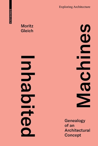 Бумажная книга «Inhabited Machines: Genealogy of an Architectural Concept», автор Мориц Глейх - фото №1