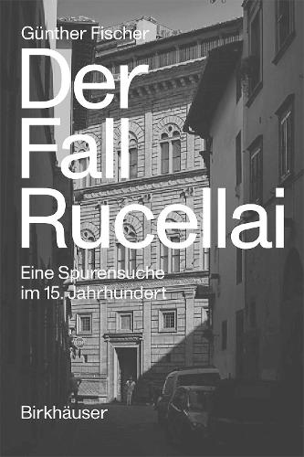 Бумажная книга «Der Fall Rucellai – Eine Spurensuche im 15. Jahrhundert», автор Гюнтер Фишер - фото №1