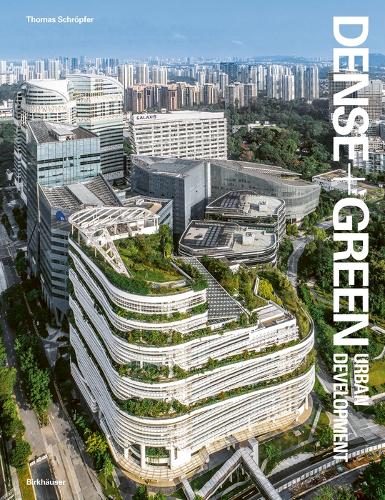 Бумажная книга «Dense+Green Urban Development: Emerging Models of Integrated Architecture», автор Томас Шрёпфер - фото №1